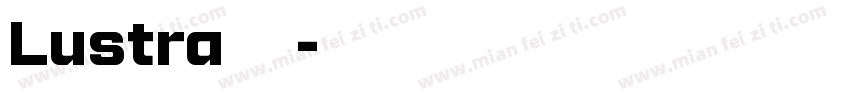Lustra 字体字体转换